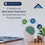 Webinar NR-1 O Impacto do Bem-Estar Financeiro na Saúde Mental e na Produtividade
