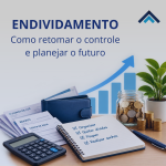 Endividamento: como retomar o controle e planejar o futuro