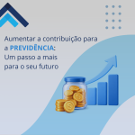 Aumentar a contribuição para a previdência: um passo a mais para o seu futuro